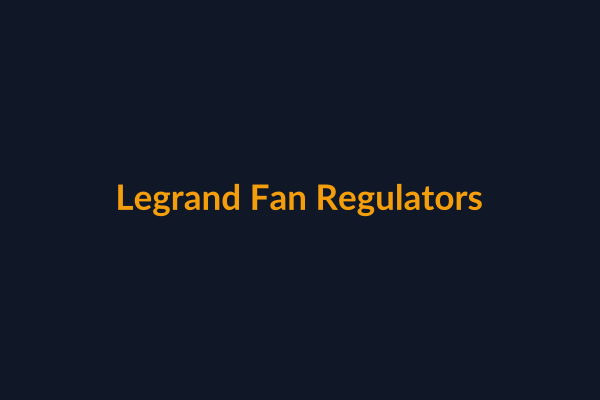 Legrand Fan Regulators available at Raguveer Electric Talala